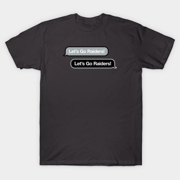 Let's Go Raiders Text Message T-Shirt by Rad Love